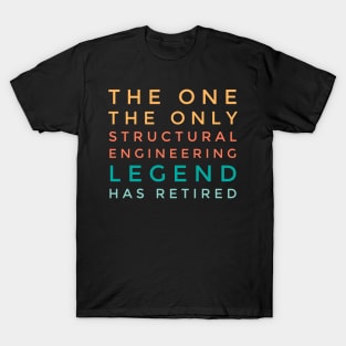 The Structural Engineering Legend Has Retired T-Shirt